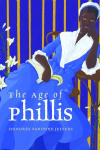 The Age of Phillis by Honorée Fanonne Jeffers