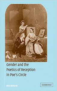 Gender and the Poetics of Reception in Poe's Circle by Eliza Richards